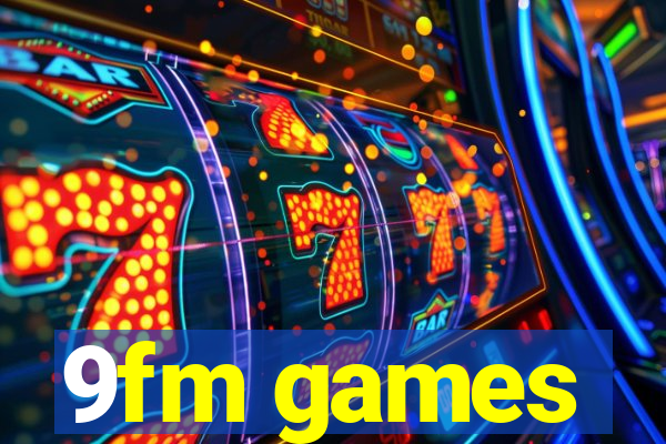 9fm games